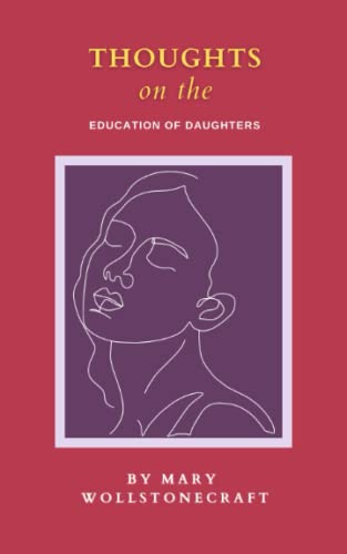 Thoughts on the Education of Daughters: The 1787 Feminist History Classic (Annotated) von Independently published
